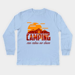 CAMPING can calms me down Kids Long Sleeve T-Shirt